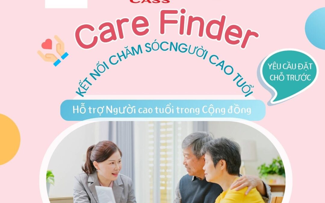 CHƯƠNG TRÌNH CARE FINDER – GIẢI PHÁP HIỆU QUẢ HỖ TRỢ NGƯỜI CAO TUỔI VIỆT NAM TIẾP CẬN MY AGED CARE